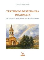 Testimoni di speranza disarmata. Elia Comini e Martino Capelli fratelli nel martirio di Lodovica Maria Zanet edito da Editrice Elledici