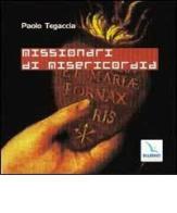 Missionari di misericordia. Con CD Audio di Paolo Tegaccia edito da Editrice Elledici