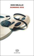 Running Dog di Don DeLillo edito da Einaudi