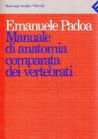 Manuale di anatomia comparata dei vertebrati di Emanuele Padoa edito da Feltrinelli