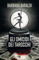 Gli omicidi dei tarocchi di Barbara Baraldi edito da Giunti Editore