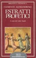 Estratti profetici. Eclogae propheticae di Clemente Alessandrino (san) edito da EDB