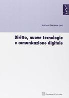 Diritto, nuove tecnologie e comunicazione digitale di Matteo G. Jori edito da Giuffrè