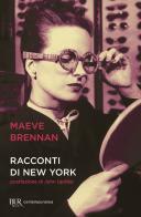 Racconti di New York di Maeve Brennan edito da Rizzoli