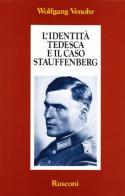 L' identità tedesca e il caso Stauffenberg di Wolfgang Venhor edito da Rusconi Libri