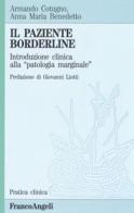 Il paziente borderline. Introduzione clinica alla «Patologia marginale» di Anna M. Benedetto, Armando Cotugno edito da Franco Angeli