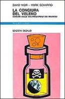 La congiura del veleno. Dossier sulle multinazionali dei pesticidi di David Weir, Mark Schapiro edito da edizioni Dedalo