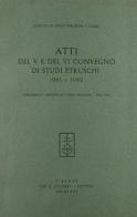 Atti del 5º e 6º Convegno di studi etruschi (1961 e 1962) edito da Olschki