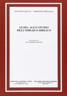 Guida allo studio dell'ebraico biblico. Con chiave degli esercizi. Con sussidio audio di Giovanni Deiana, Antonio Spreafico edito da Società Biblica Britannica