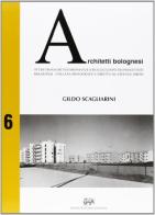 Studi, cronache, testimonianze e realizzazioni dei progettisti bolognesi (2006) di Gildo Scagliarini edito da Forni