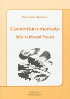 L' avventura mancata. Stile in Marcel Proust di Eleonora Sparvoli edito da Cisalpino