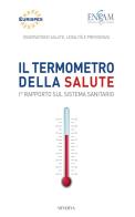 Il termometro della salute. 1° Rapporto sul sistema sanitario edito da Minerva Edizioni (Bologna)