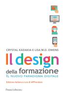 Il design della formazione. Il nuovo paradigma digitale di Crystal Kadaikia, Lisa M. D. Oewns edito da Franco Angeli