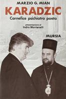 Karadzic. Carnefice psichiatra poeta di Marzio G. Mian edito da Ugo Mursia Editore