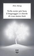 Nella notte più buia il linguaggio ci chiede di cosa siamo fatti di Han Kang edito da Adelphi