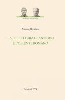 La prefettura di Antemio e l'oriente romano di Simone Rendina edito da Edizioni ETS