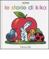 Le storie di Kika: Vola uccellino!-Brava coccinella!-Sulla spiaggia-Viene l'autunno di Tullio F. Altan edito da EL