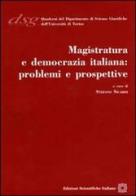 Magistratura e democrazia italiana. Problemi e prospettive edito da Edizioni Scientifiche Italiane