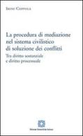 La procedura di mediazione nel sistema civilistico di soluzione dei conflitti di Irene Coppola edito da Edizioni Scientifiche Italiane