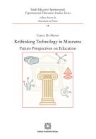 Rethinking technology in museums future perspectives on education di Carlo De Medio edito da Edizioni Scientifiche Italiane