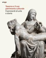 Taverna e il suo patrimonio culturale. Frammenti di arte e storia edito da artem