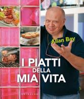 I piatti della mia vita di Allan Bay edito da Gribaudo