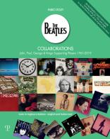 The Beatles Collaborations. John, Paul, George & Ringo Supporting Players (1961-2019). Ediz. italiana e inglese di Fabio Dolfi edito da Polistampa