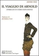 Il viaggio di Arnold. Storia di un uomo nato donna di Davide Tolu edito da Edizioni Univ. Romane