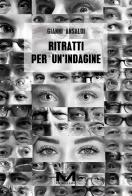 Ritratti per un'indagine di Gianni Ansaldi edito da Morellini