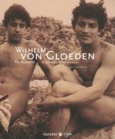 Wilhelm von Gloeden. Fotografie, nudi, paesaggi e scene di genere. Ediz. italiana e inglese edito da Alinari 24 Ore