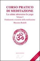 Corso pratico di meditazione. La salute attraverso lo yoga. Con audio online vol.1 di Massimo Rodolfi edito da Draco