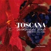 Toscana. Anima del vino (L'obbedienza alla terra) di Andrea Zanfi edito da Cambi