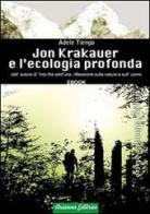 Jon Krakauer e l'ecologia profonda di Adele Tiengo edito da Arianna Editrice