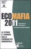 Ecomafia 2011. Le storie e i numeri della criminalità ambientale edito da Edizioni Ambiente