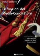 Le funzioni del media conciliatore di Franco Scarpino edito da Olisterno Editore