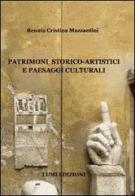 Patrimoni storico-artistici e paesaggi culturali di Renata Cristina Mazzantini edito da Lumi Edizioni Universitarie