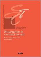 Misurazione di variabili latenti. Modelli fattoriali esplorativi e confermativi di Roberto Albano, Daniela Molino edito da CELID