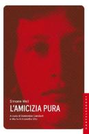 L' amicizia pura di Simone Weil edito da Castelvecchi