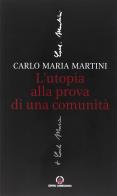 L' utopia alla prova di una comunità di Carlo Maria Martini edito da Centro Ambrosiano