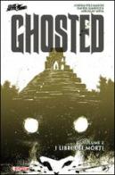 I libri dei morti. Ghosted vol.2 di Joshua Williamson, Davide Gianfelice, Miroslav Mrva edito da SaldaPress