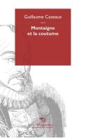 Montaigne et la coutume di Guillaume Cazeaux edito da Éditions Mimésis