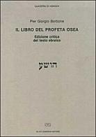 Il libro del profeta Osea. Ediz. critica del testo ebraico di P. Giorgio Borbone edito da Zamorani
