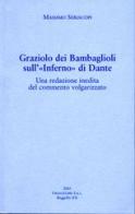 Graziolo dei Bambaglioli sull'Inferno di Dante. Una redazione inedita del commento volgarizzato di Massimo Seriacopi edito da Firenzelibri