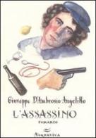 L' assassino di Giuseppe D'Ambrosio Angelillo edito da Acquaviva