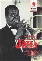 Jazz e jazzmen. Le radici e i protagonisti della musica afro-americana di Antonio Lodetti edito da Kaos
