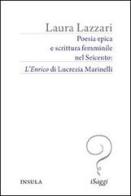 Poesia epica e scrittura femminile nel Seicento. «L'Enrico» di Lucrezia Marinelli di Laura Lazzari edito da Insula
