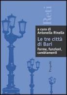 Le tre città di Bari: forme, relazioni, cambiamenti edito da Progedit