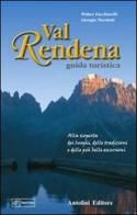 Val Rendena guida turistica. Alla scoperta dei luoghi, delle tradizioni e delle più belle escursioni di Walter Facchinelli, Giorgio Nicoletti edito da Antolini