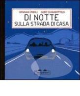 Di notte, sulla strada di casa di Giovanna Zoboli, Guido Scarabottolo edito da TopiPittori