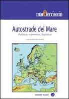 Autostrade del mare. Politica, economia, logistica edito da Edizioni Erasmo